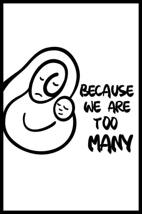 Because We Are Too Many