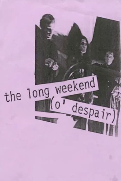 the long weekend (o' despair)