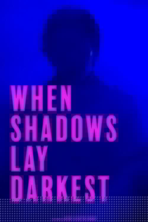 When Shadows Lay Darkest