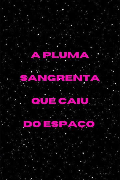 A Pluma Sangrenta que Caiu do Espaço