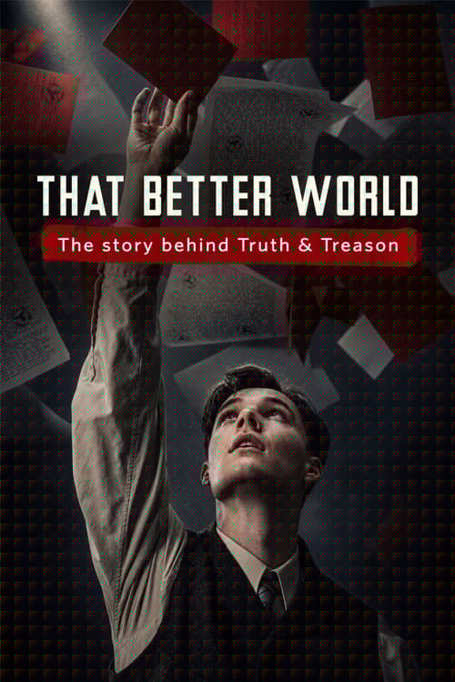 That Better World: The Story Behind Truth & Treason
