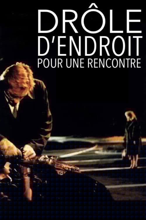 Drôle d'endroit pour une rencontre