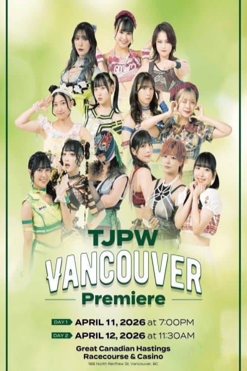 TJPW Vancouver Premiere ~ Day 1