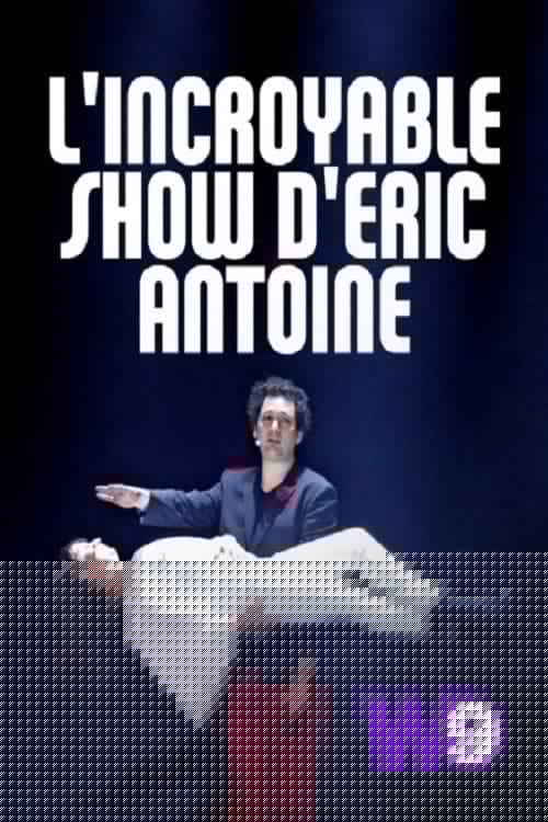 L'Incroyable Show d'Eric Antoine