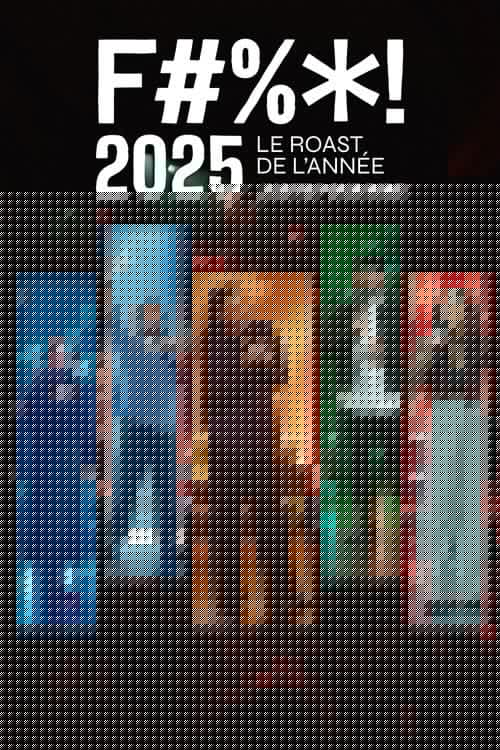 F#%*! 2025 - Le Roast de l'année Juste pour rire