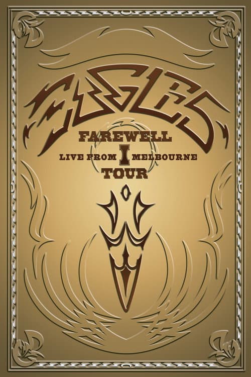 Eagles: Farewell I Tour - Live from Melbourne