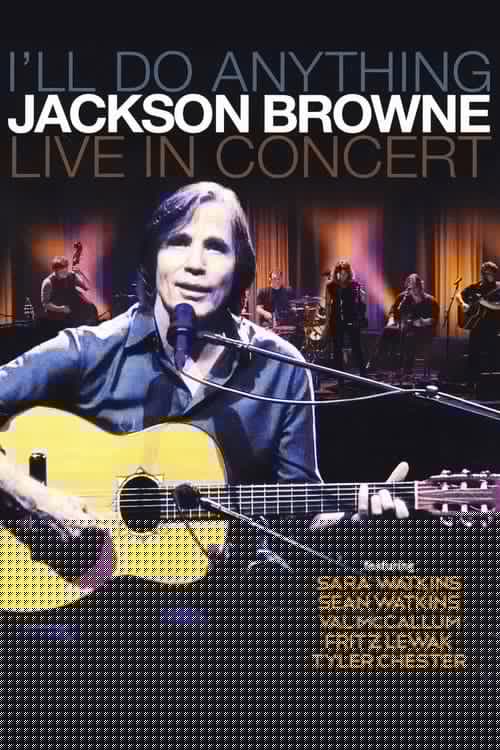 Jackson Browne: I'll Do Anything - Live In Concert