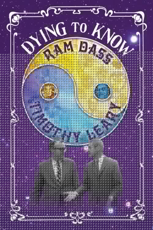 Dying to Know: Ram Dass & Timothy Leary