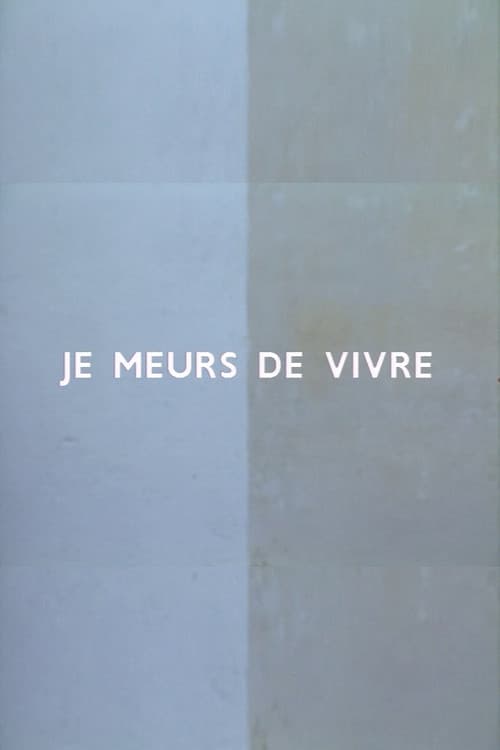 Je meurs de vivre