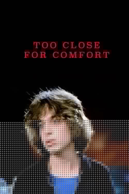 Too Close for Comfort
