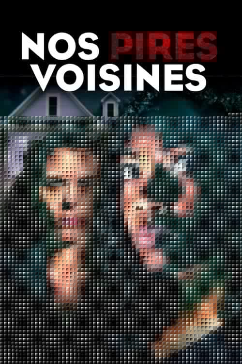 Nos pires voisines