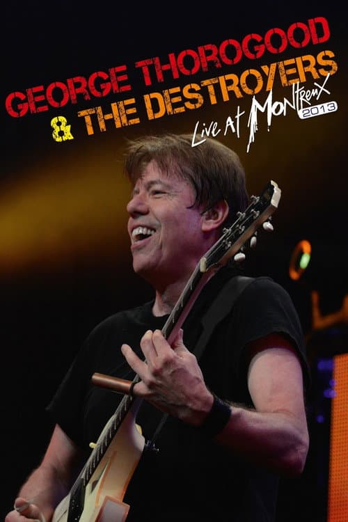 George Thorogood & The Destroyers - Live At Montreux