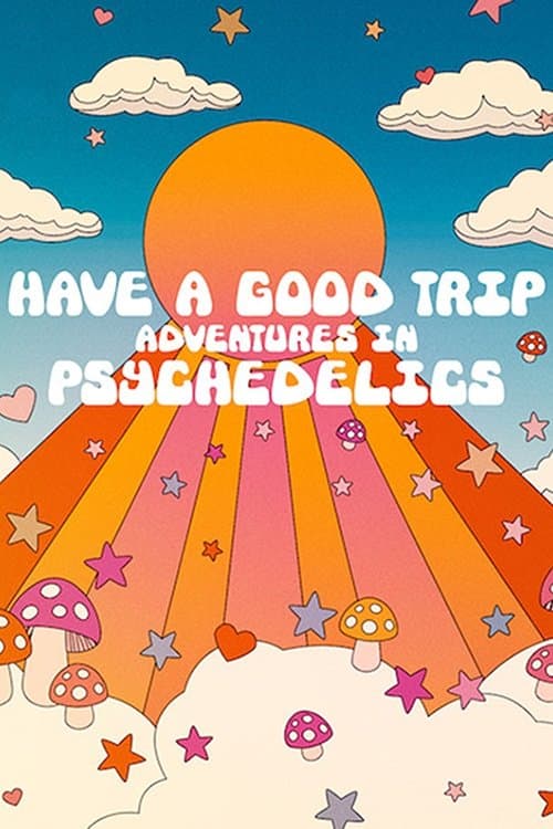 Have a Good Trip : Un voyage psychédélique