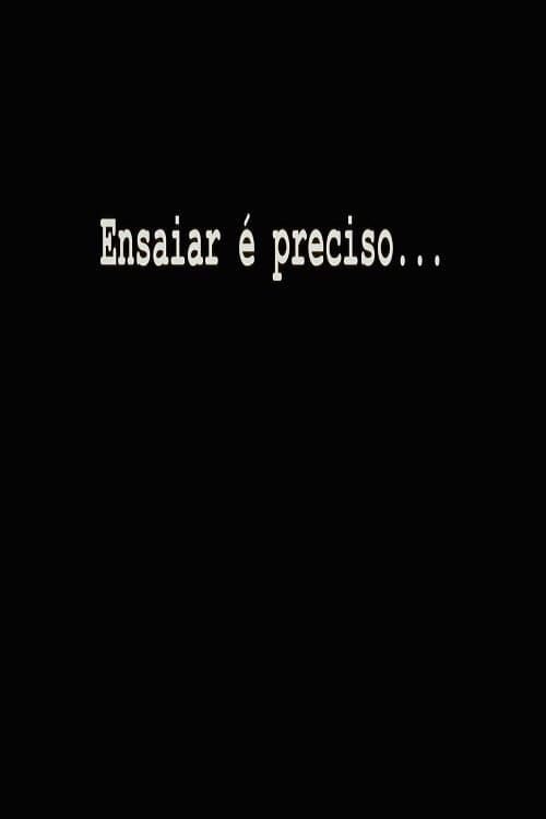 Ensaiar é Preciso...