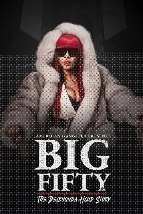 American Gangster Presents: Big Fifty - The Delhronda Hood Story