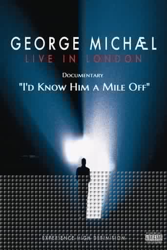George Michael : Live In London Documentary—I'd Know Him a Mile Off!